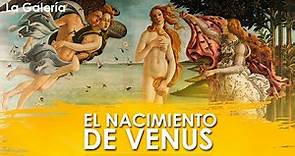 El Nacimiento de Venus de Sandro Botticelli - Historia del Arte | La Galería