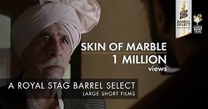 SKIN OF MARBLE I NASEERUDDIN SHAH I PANKUJ PARASHAR I ROYAL STAG BARREL SELECT LARGE SHORT FILMS
