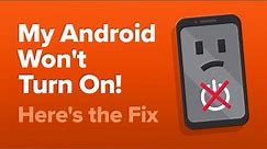 My Android Won't Turn On! Here's The REAL Fix.