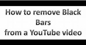 How to remove black bars from youtube videos in seconds