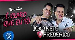 João Neto e Frederico - É Claro que eu tô (Clipe Oficial)