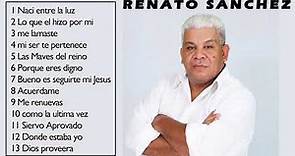 Renato Sanchez Lo Mejor 15 Alabanzas De Bendición Música Cristiana Hondureña