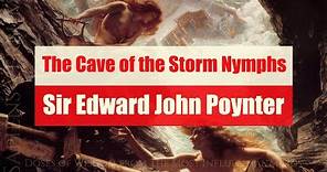 The Cave of the Storm Nymphs Edward Poynter: Exploring the Mythological Beauty in Art
