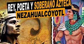 Increíble Historia de Nezahualcóyotl, Rey Poeta y Soberano