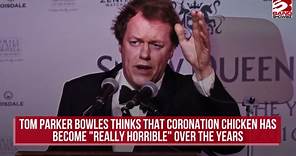 Tom Parker Bowles thinks that coronation chicken has become "really horrible" over the years