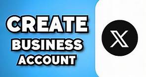 How To Create Twitter/X Business Account (2024 Guide)