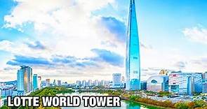 LOTTE WORLD TOWER - Inside South Korea's Tallest Building [Design, Construction & Sustainability]