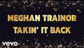 Meghan Trainor - Takin' It Back (Official Lyric Video)