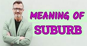 Suburb | Definition of suburb 📖 📖