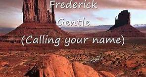 Frederick - Gentle (Calling your name).wmv