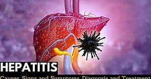 Hepatitis, Causes, Signs and Symptoms, Diagnosis and Treatment.