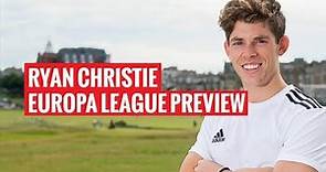 Ryan Christie previews Europa League tie