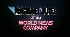 Michael Kael Contre La World News Company - Bande Annonce