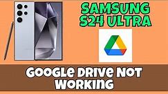 How to Fix Google Drive Not Working Problem Samsung Galaxy S24 Ultra
