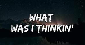 Dierks Bentley - What Was I Thinkin' (Lyrics)
