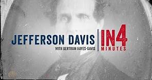 Jefferson Davis: The Civil War in Four Minutes