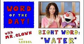 Mr. Clown's Word of the Day: Sight Word "Water"