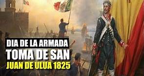 ⚓Dia de la Armada de México - Toma de San Juan de Ulúa 1825 - La Historia de México