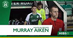 Murray Aiken On Hibs' Under-19s European Adventure | Nantes vs Hibernian | UEFA Youth League