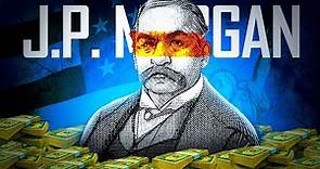 J.P. Morgan Documentary How One Man Financed America