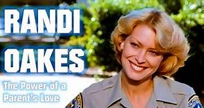 Randi Oakes from TV's "CHiPs" - The Power of a Parent's Love