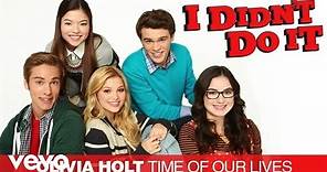 Olivia Holt - Time Of Our Lives ("I Didn't Do It" Theme) - Olivia Holt
