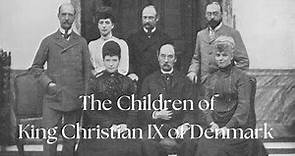 The Children of King Christian IX of Denmark