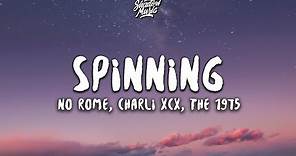 No Rome - Spinning (Lyrics) ft. Charli XCX, The 1975
