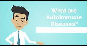 What are Autoimmune Diseases?