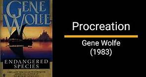 Procreation - Gene Wolfe (Short Story)