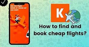 How to find and book cheap flights on Kayak? - Kayak Tips