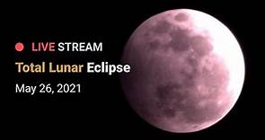 Total Lunar Eclipse - May 26, 2021