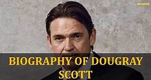 BIOGRAPHY OF DOUGRAY SCOTT