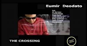 EUMIR DEODATO - Full Album "The Crossing" feat. Al Jarreau, John Tropea, Novecento.......