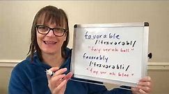 How to Pronounce Favorable and Favorably