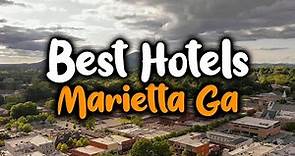 Best Hotels in Marietta GA - For Families, Couples, Work Trips, Luxury & Budget