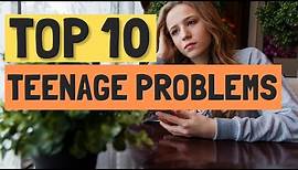 Top 10 Problems Teenagers Face Today