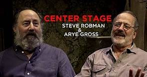 Center Stage with Steven Robman & Arye Gross