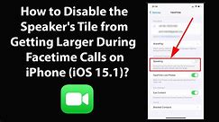 How to Disable the Speaker's Tile from Getting Larger During Facetime Calls on iPhone (iOS 15.1)?