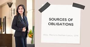 What are the SOURCES OF OBLIGATIONS? (Article 1157, Civil Code)
