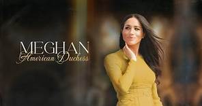 Meghan: American Duchess (Official Trailer)