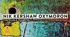 NIK KERSHAW | Oxymoron: Storytelling & Songwriting