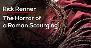The Horror of a Roman Scourging — Rick Renner