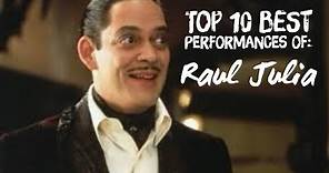 Raul Julia - Top 10 Best Performances