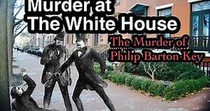 Murder at the White House | The Death of Phillip Barton Key| The home and affair | True Crime