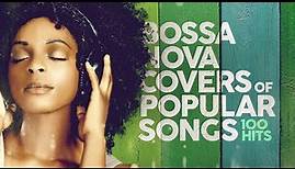 Bossa Nova Covers Of Popular Songs 100 Hits