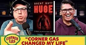 BRENT BUTT on Corner Gas, Comedy & his Novel 'HUGE'
