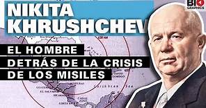 Nikita Khrushchev: El Hombre Detrás de la Crisis de los Misiles