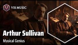 Arthur Sullivan: Maestro of Operatic Brilliance | Composer & Arranger Biography