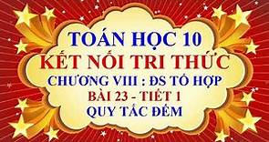 Toán học lớp 10 - Kết nối tri thức - Chương 8 - Bài 23 - Quy tắc Đếm - Tiết 1